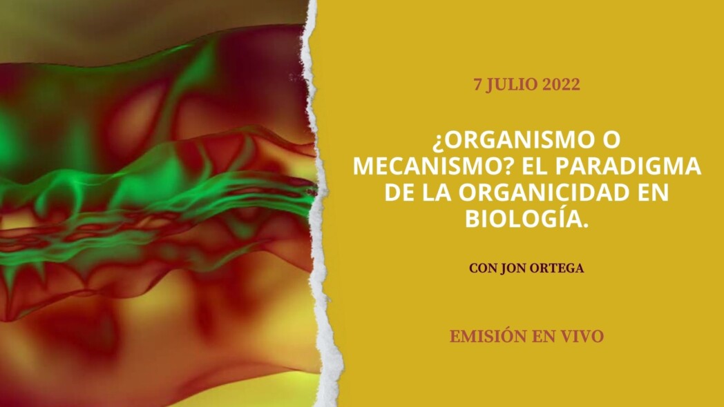 7 Julio 2022

¿Organismo o mecanicismo? El paradigma de la organicidad en biología.

Jon Ortega

Emisión en Vivo